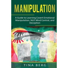 (영문도서) Manipulation: A Guide to Learning Covert Emotional Manipulation NLP Mind Cont... Paperback, Lee Digital Ltd. Liability ..., English, 9781087870830
