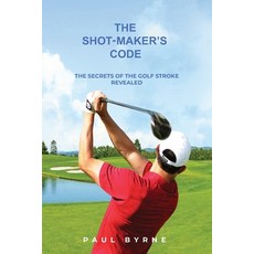(영문도서) The Shot-Maker's Code: The Secrets of the Golf Stroke Revealed Paperback, Shot-Maker's Code Ltd., English, 9798986441245