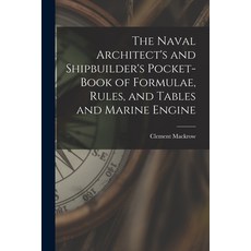 (영문도서) The Naval Architect's and Shipbuilder's Pocket-book of Formulae Rules and Tables and Marine... Paperback, Legare Street Press, English, 9781015619081