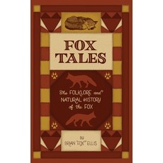 Fox Tales: The Folklore and Natural History of The Fox Paperback, Independently Published