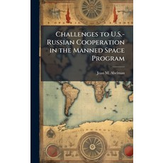 (영문도서)Challenges to U.S.-Russian Cooperation in the Manned Space Program Hardcover, Hutson Street Press, English, 9781025112435