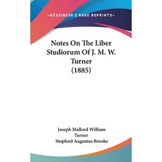 Notes On The Liber Studiorum Of J. M. W. Turner (1885) Hardcover, Kessinger Publishing
