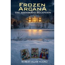 (영문도서)Frozen Arcana: The Assiniboine Deception Paperback, Independently Published, English, 9798278518877