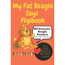 (英文圖書)My Fat Beagle Says...A Sassy Flipbook of 100 Outrageous Beagle Truths: And Treat... 平裝版, Independently Published, 英文
