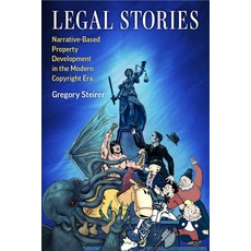 (영문도서) Legal Stories: Narrative-Based Property Development in the Modern Copyright Era Hardcover, University of Michigan Press, English, 9780472076826