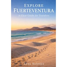 (영문도서)Explore Fuerteventura: A Clear Guide for Travelers Paperback, Independently Published, English, 9798244971521