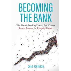 (영문도서) Becoming the Bank: The Simple Lending Process that Creates Passive Income for Everyday People Paperback, IQ Lend Inc., English, 9781778044205