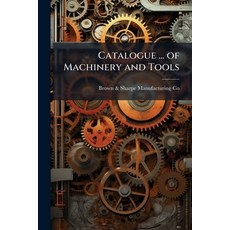 (영문도서)Catalogue ... of Machinery and Tools Paperback, Hutson Street Press, English, 9781023795159