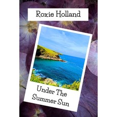 (영문도서)Under the Summer Sun Paperback, Roxie Holland, English, 9781918175042