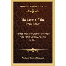 (英文圖書)The Lives Of The Presidents: James Madison James Monroe And John Quincy Adams (... 平裝版, 英文, Kessinger Publishing