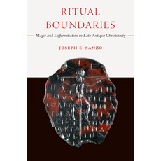 (영문도서) Ritual Boundaries: Magic and Differentiation in Late Antique Christianity Volume 14 Paperback, University of California Press, English, 9780520399181