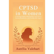 (영문도서)CPTSD in Women A Healing Guide to Reclaiming Your Power Setting Boundaries and... Paperback, Independently Published, English, 9798292906735