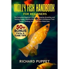 (영문도서)Molly Fish Handbook for Beginners: The Complete Beginner's Guide to Keeping Bre... Paperback, Independently Published, English, 9798299106930