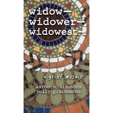 (영문도서)widow- widower- widowest-: a grief mosaic Hardcover, Motina Books, English, 9798887840659