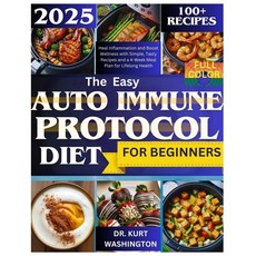 (영문도서) The Easy Auto Immune Protocol Diet for Beginners: Heal Inflammation and Boost W... Paperback, Independently Published, English, 9798306848822