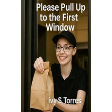 (영문도서)Please Pull Up to the First Window Paperback, Independently Published, English, 9798296450739