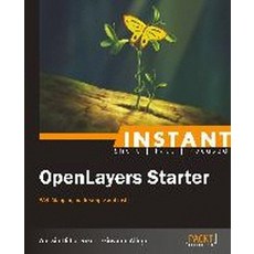 Instant Openlayers Starter:Web Mapping Made Simple and Fast!, Packt Publishing