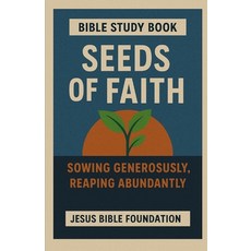 (영문도서)Bible Study Book Seeds of Faith: Sowing Generously Reaping Abundantly Paperback, Independently Published, English, 9798272850225