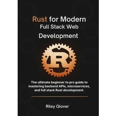 (英文圖書)Rust for Modern Full Stack Web Development: The ultimate beginner to pro guide t... 平裝版, Independently Published, English
