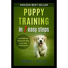 Puppy training in 7 easy steps: An incredible and indispensable guide in your puppy training journey Paperback, Independently Published, English, 9798591846947