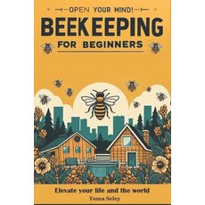 (영문도서) Beekeeping for Beginners: Solve Bee Challenges Master Beekeeping Harvest Bounty Monetize P... Paperback, Independently Published, English, 9798320858296