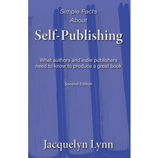 (영문도서) Simple Facts About Self-Publishing: What authors and indie publishers need to k... Paperback, Tuscawilla Creative Services, English, 9781941826515