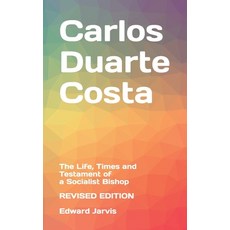 (영문도서)Carlos Duarte Costa: The Life Times and Testament of a Socialist Bishop - Revis... Paperback, Independently Published, English, 9798299234510