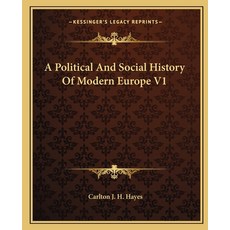 A Political And Social History Of Modern Europe V1 Paperback, Kessinger Publishing