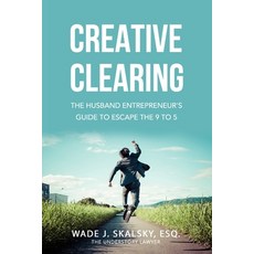 Creative Clearing: The Husband Entrepreneur's Guide To Escape The 9 to 5 Paperback, Independently Published, English, 9798742205166