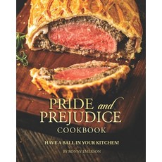 Pride and Prejudice Cookbook: Have a Ball in Your Kitchen! Paperback, Independently Published, English, 9798740056326