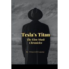 (영문도서) Tesla's Titan: The Elon Musk Chronicles Paperback, Non-Fiction Business and En..., English, 9788692294372