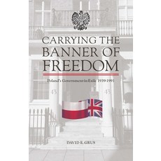 (영문도서)Carrying the Banner of Freedom: Poland's Government-In-Exile 1939-1991 Paperback, Hippocrene Books, English, 9780781814614