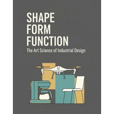 (영문도서)Shape Form Function - The Art Science of Industrial Design: Designing Objects Th... Paperback, Independently Published, English, 9798275314649
