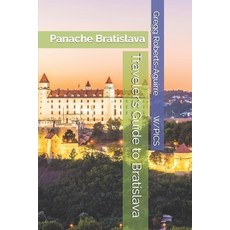 (영문도서)Traveler's Guide to Bratislava: Panache Bratislava Paperback, Independently Published, English, 9798199637862 Independently Published, English, 9798199637862