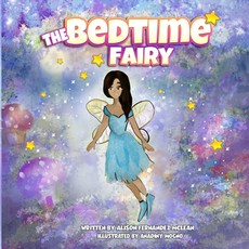 The Bedtime Fairy: A magical book that inspires imagination and helps children get to bed. Paperback, Independently Published, English, 9798558346305