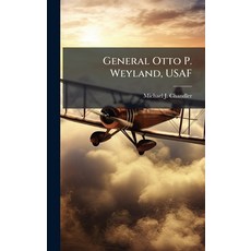 (英文圖書)General Otto P. Weyland USAF 精裝版, Hutson Street Press, 英文