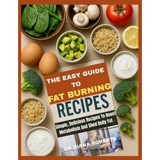 (英文圖書)The Easy Guide to Fat Burning Recipes: Simple Delicious Recipes To Boost Metabo... 平裝版, Independently Published, 英文