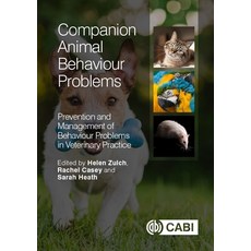 (영문도서)Companion Animal Behaviour Problems: Prevention and Management of Behaviour Prob... Hardcover, Cab International, English, 9781780643458