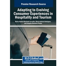 (영문도서) Adapting to Evolving Consumer Experiences in Hospitality and Tourism Paperback, IGI Global, English, 9798369370223