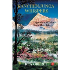 (영문도서) Kanchenjunga Whispers: Legends and Tales from The Elgin Paperback, Rupa Publications India, English, 9789357026574