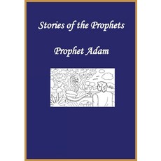 (영문도서) Stories of the Prophets: Prophet Adam Paperback, Noaha, English, 9781643542799