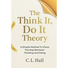 (英文圖書)The Think It Do It Theory: A Simple Method to Close the Gap Between Thinking an... 平裝版, Independently Published, 英文
