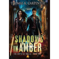 (영문도서) Shadows in Amber: The Crystal Halls Book One Hardcover, Black Moon Books, English, 9781958498187