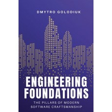 (英文圖書)Engineering Foundations: The Pillars of Modern Software Craftsmanship 平裝版, Dmytro Golodiuk, 英文