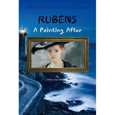 [POD] A Painting After RUBENS (영어원서) : 루벤스 화가 : 명화 감상 큐레이션, BOOKK(부크크), 페테르 파울 루벤스 저