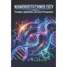 (영문도서)Nanobiotechnology: How Nanotech Is Rewriting Life and Health Paperback, Independently Published, English, 9798275693430