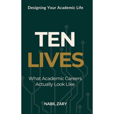 (영문도서)Ten Lives: What Academic Careers Actually Look Like Hardcover, Neuroink Press, English, 9789699893513
