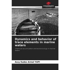 (英文圖書)Dynamics and behavior of trace elements in marine waters 平裝版, Our Knowledge Publishing, 英文