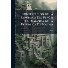 (영문도서)Contestación De La República Del Perú Á La Demanda De La República De Bolivia: P... Paperback, Nabu Press, English, 9781145684157
