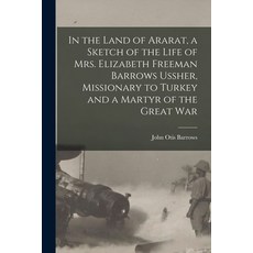 (영문도서) In the Land of Ararat a Sketch of the Life of Mrs. Elizabeth Freeman Barrows Ussher Mission... Paperback, Legare Street Press, English, 9781018131856